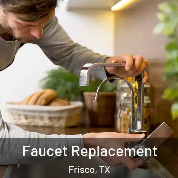  Faucet Replacement Frisco, TX