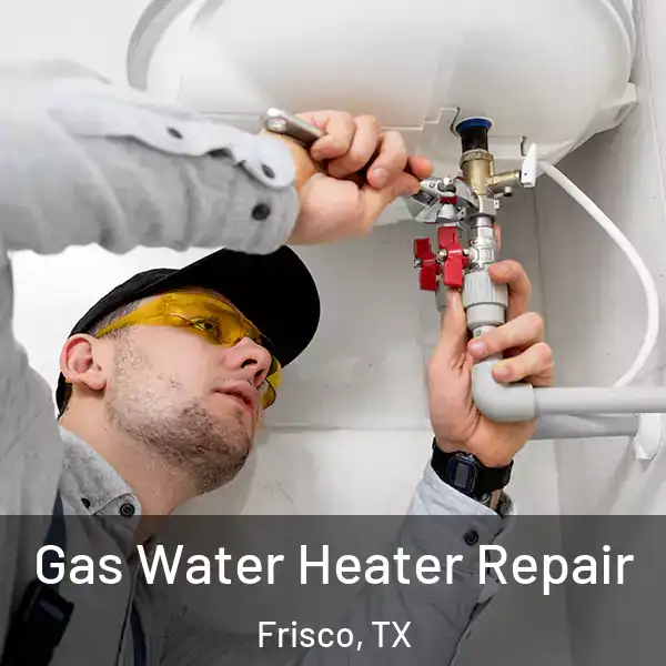  Gas Water Heater Repair Frisco, TX