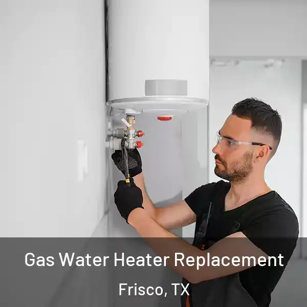  Gas Water Heater Replacement Frisco, TX
