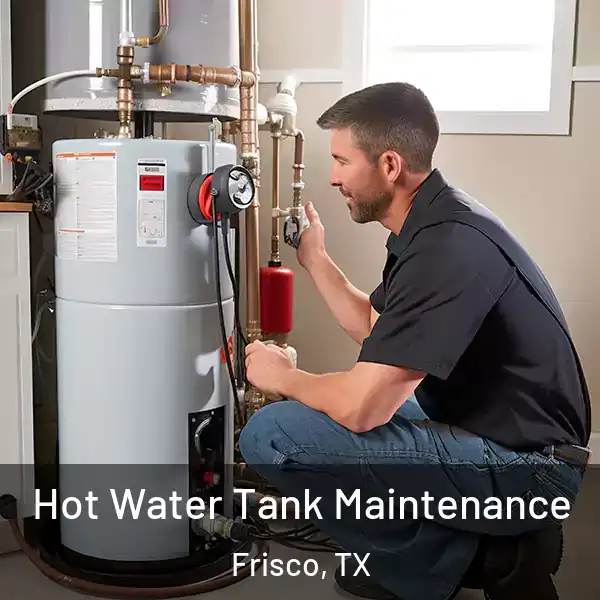  Hot Water Tank Maintenance Frisco, TX