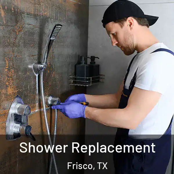  Shower Replacement Frisco, TX