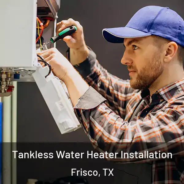  Tankless Water Heater Installation Frisco, TX
