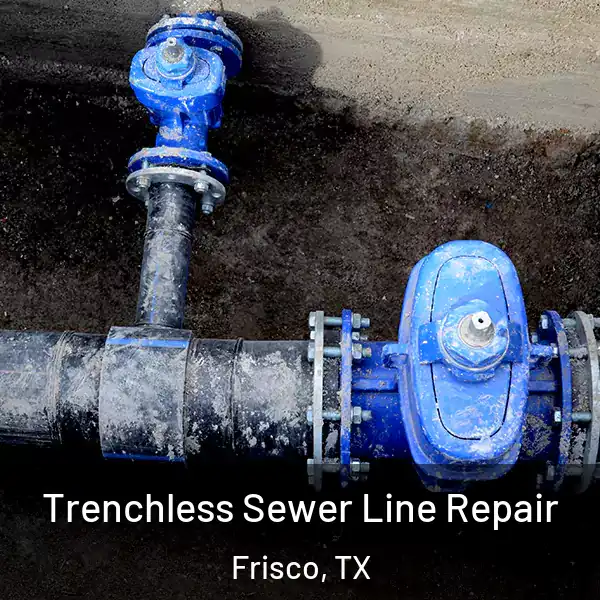  Trenchless Sewer Line Repair Frisco, TX
