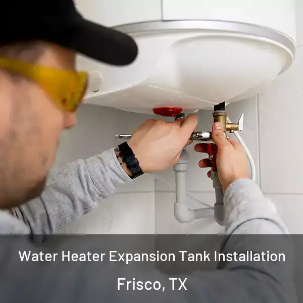  Water Heater Expansion Tank Installation Frisco, TX