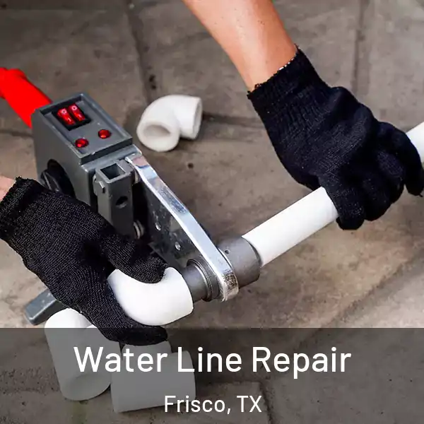 Water Line Repair Frisco, TX