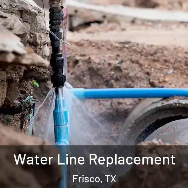  Water Line Replacement Frisco, TX